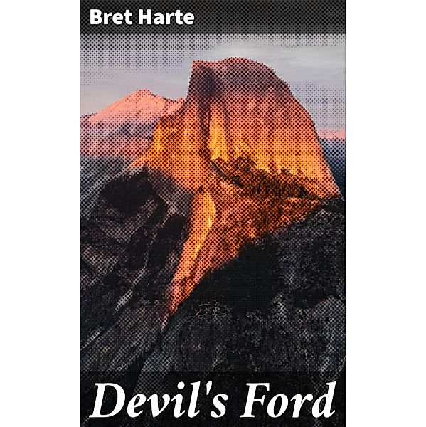 Devil's Ford, Bret Harte
