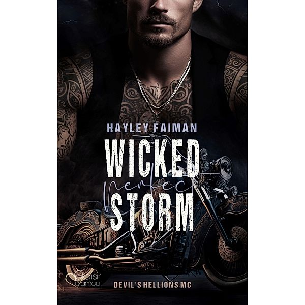 Devil's Hellions MC Teil 4: Wicked Perfect Storm / Devil's Hellions MC Bd.4, Hayley Faiman