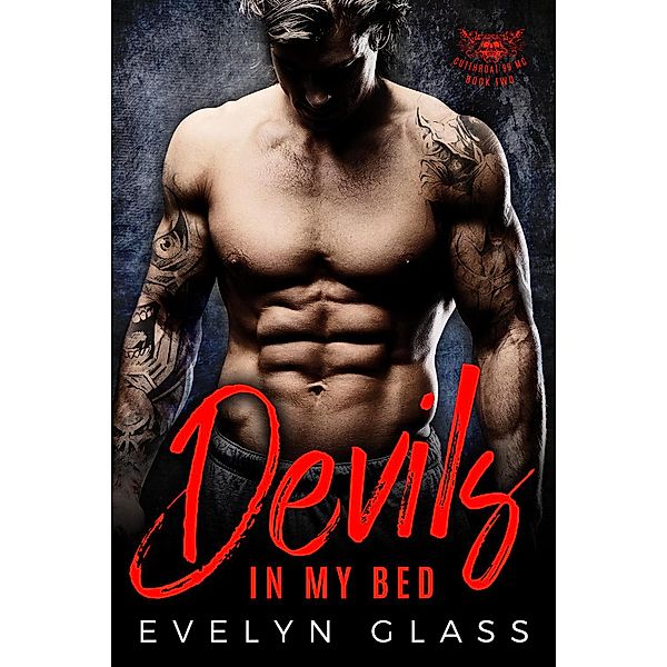 Devils In My Bed: A Bad Boy Motorcycle Club Romance (Cutthroat 99 MC, #2) / Cutthroat 99 MC, Evelyn Glass