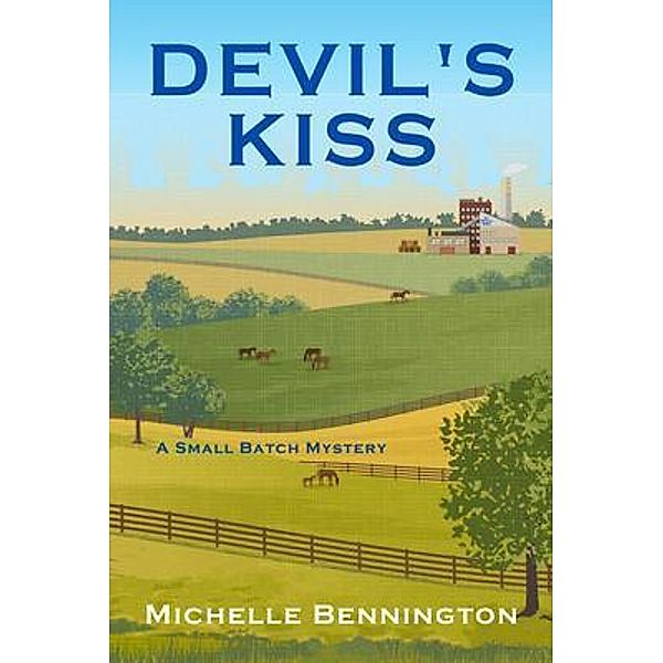 Devil's Kiss / A Small Batch Mystery Bd.1, Michelle Bennington