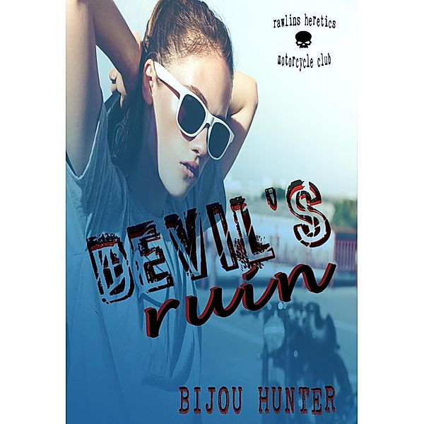 Devil's Ruin (Rawlins Heretics MC, #2) / Rawlins Heretics MC, Bijou Hunter