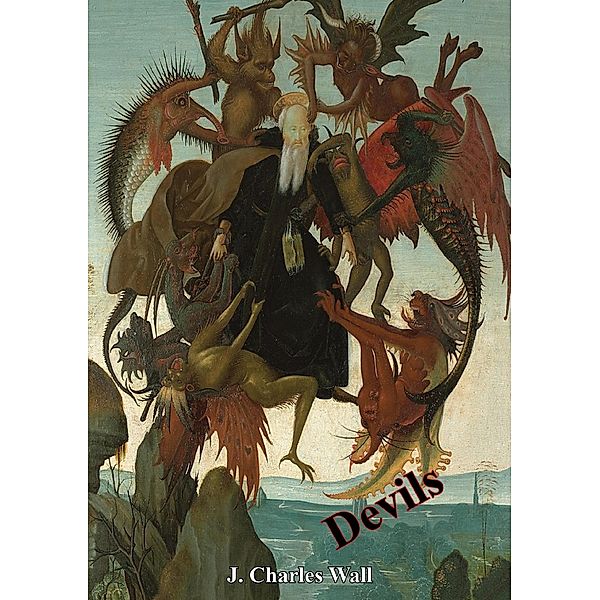 Devils - Their Origins and History, J. Charles Wall