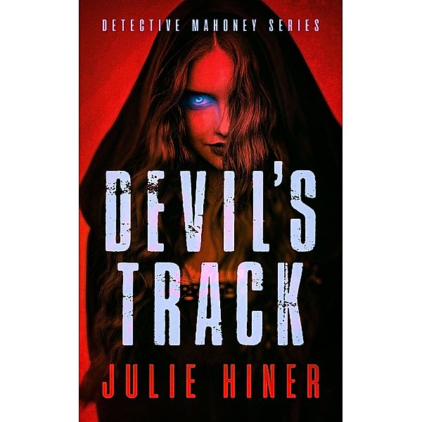 Devil's Track (Detective Mahoney Series, #4) / Detective Mahoney Series, Julie Hiner