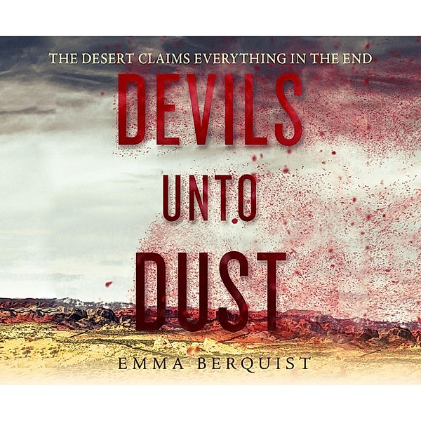 Devils Unto Dust (Unabridged), Emma Berquist