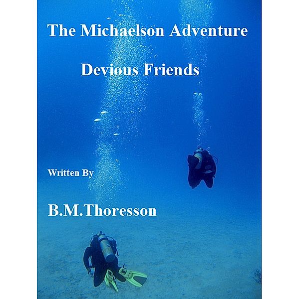 Devious Friends (The Michaelson adventure, #3) / The Michaelson adventure, B. M. Thoresson