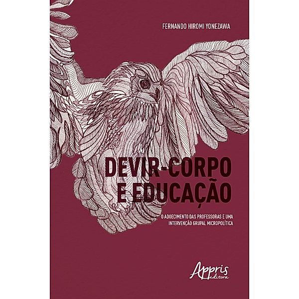 Devir-Corpo e Educação: O Adoecimento das Professoras e uma Intervenção Grupal Micropolítica, Fernando Yonezawa