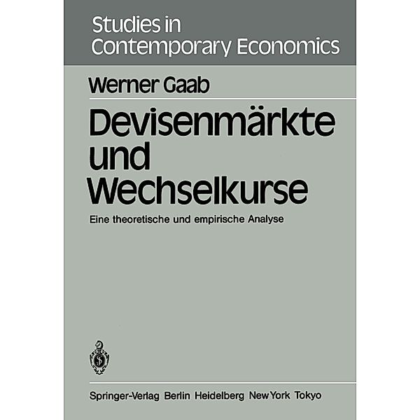 Devisenmärkte und Wechselkurse / Studies in Contemporary Economics Bd.3, W. Gaab