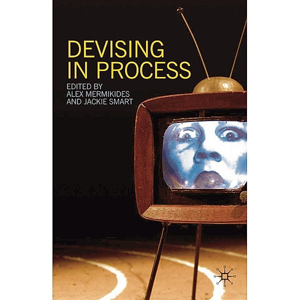 Devising in Process, Alex Mermikides, Jackie Smart