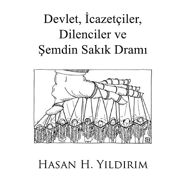 Devlet, Icazetçiler, Dilenciler ve Semdin Sakik Drami, Hasan H. Yildirim
