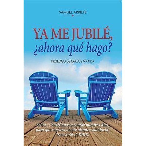 Devoción Total Editorial: Ya me jubilé, ¿ahora qué hago?, Samuel Arriete