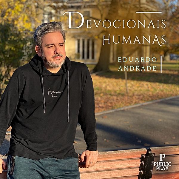 Devocionais Humanas, Eduardo Andrade