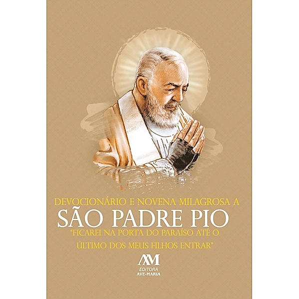 Devocionário e Novena Milagrosa a São Padre Pio, Equipe Editorial Ave-Maria
