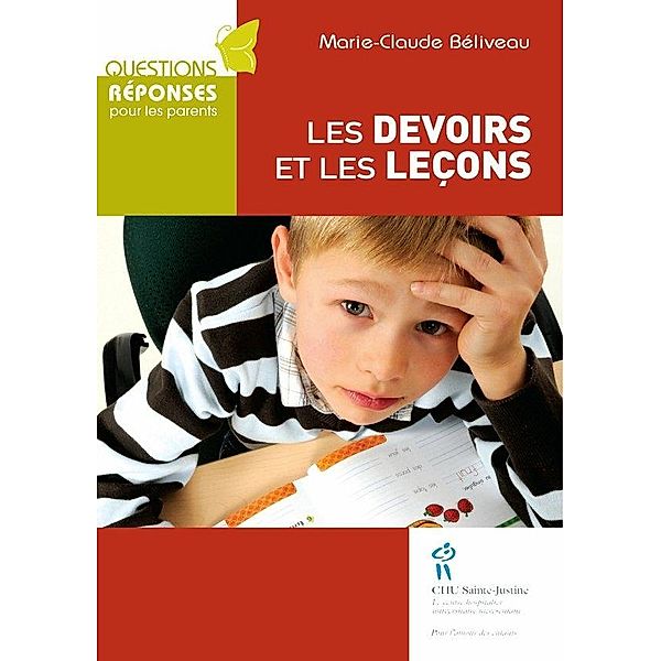 Devoirs et les lecons (Les) / Editions du CHU Sainte-Justine, Beliveau Marie-Claude Beliveau