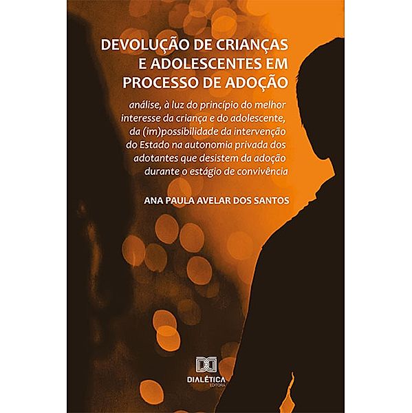 Devolução de crianças e adolescentes em processo de adoção, Ana Paula Avelar Dos Santos