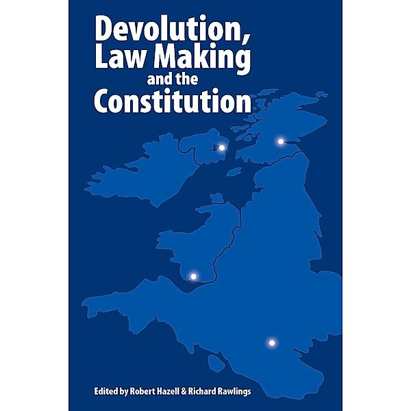 Devolution, Law Making and the Constitution / Andrews UK, Robert Hazell