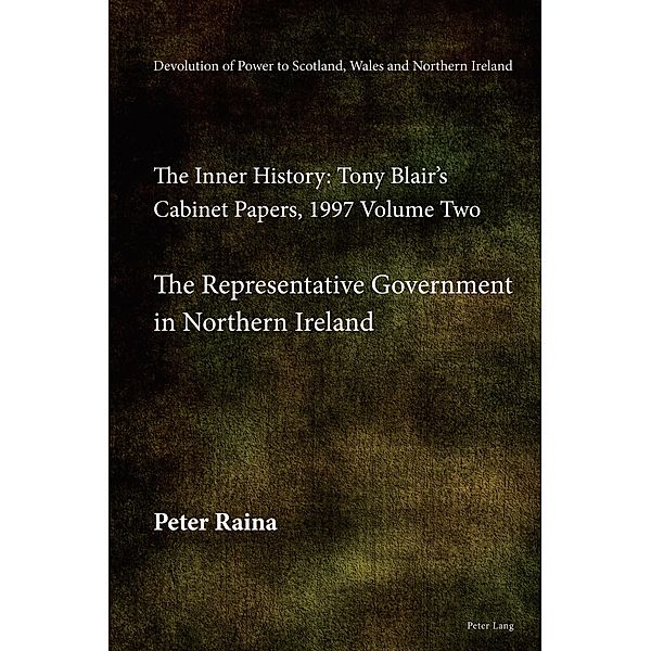 Devolution of Power to Scotland, Wales and Northern Ireland: The Inner History, Peter Raina