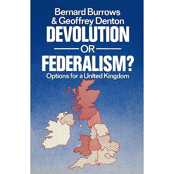 Devolution or Federalism, Bernard Burrows, Geoffrey Denton