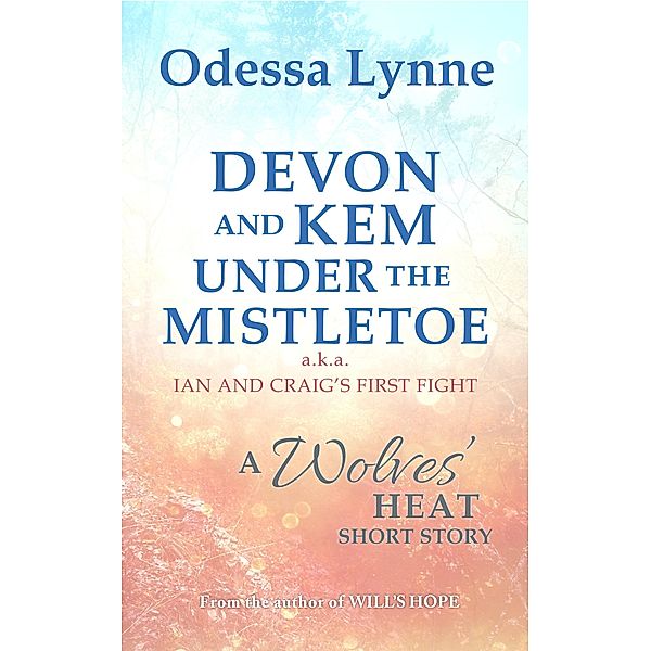 Devon and Kem Under the Mistletoe (a.k.a. Ian and Craig's First Fight) / Wolves' Heat, Odessa Lynne
