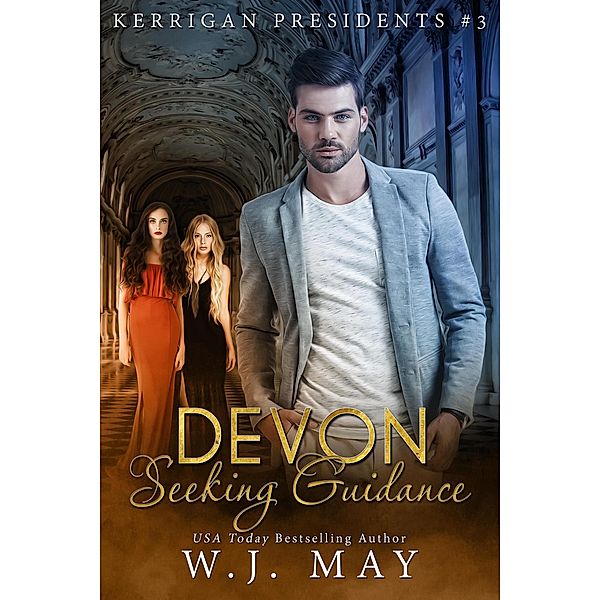 Devon Seeking Guidance (Kerrigan Presidents Series, #3) / Kerrigan Presidents Series, W. J. May