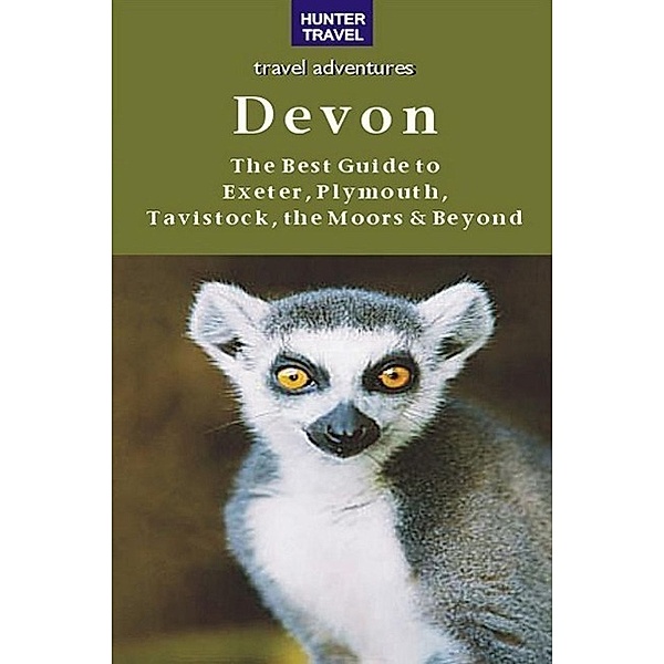 Devon: The Best Guide to  Exeter, Plymouth, Tavistock, the Moors & Beyond, Annya Strydom