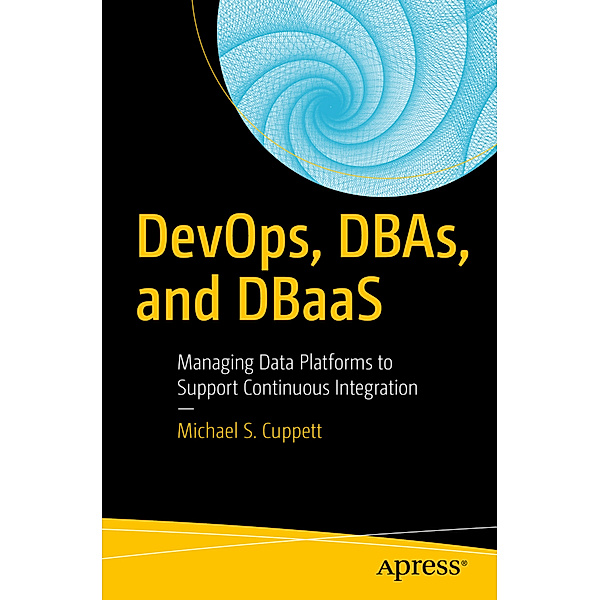 DevOps, DBAs, and DBaaS, Michael S. Cuppett