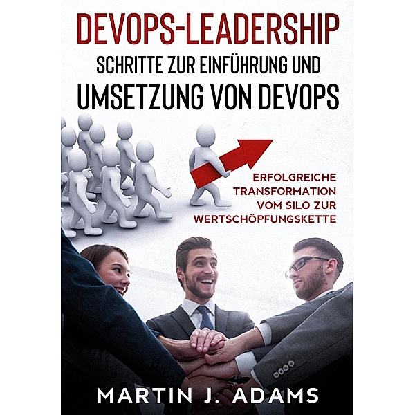 DevOps-Leadership - Schritte zur Einführung und Umsetzung von DevOps, Martin J. Adams