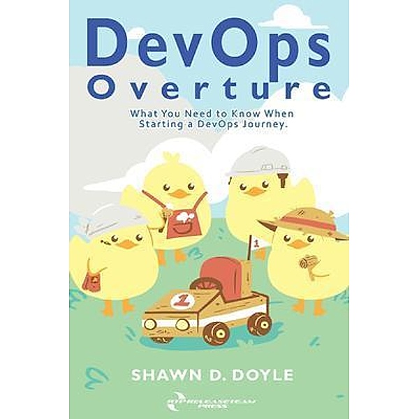 DevOps Overture / ReleaseTEAM Press, Shawn D Doyle