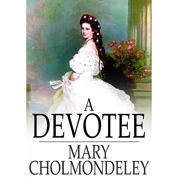 Devotee, Mary Cholmondeley