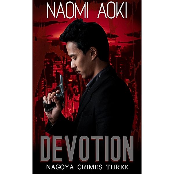 Devotion (Nagoya Crimes, #3) / Nagoya Crimes, Naomi Aoki