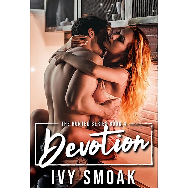 Devotion (The Hunted Series Book 4) / Ivy Smoak, Ivy Smoak