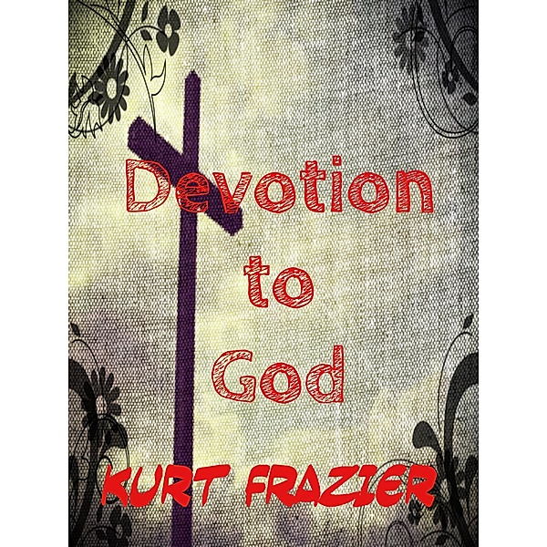 Devotion to God, Kurt Frazier