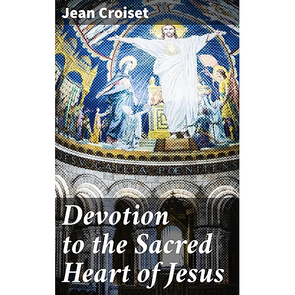 Devotion to the Sacred Heart of Jesus, Jean Croiset
