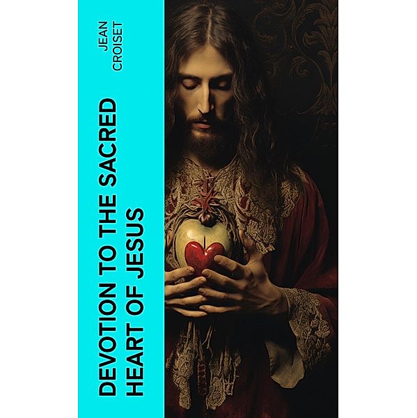 Devotion to the Sacred Heart of Jesus, Jean Croiset