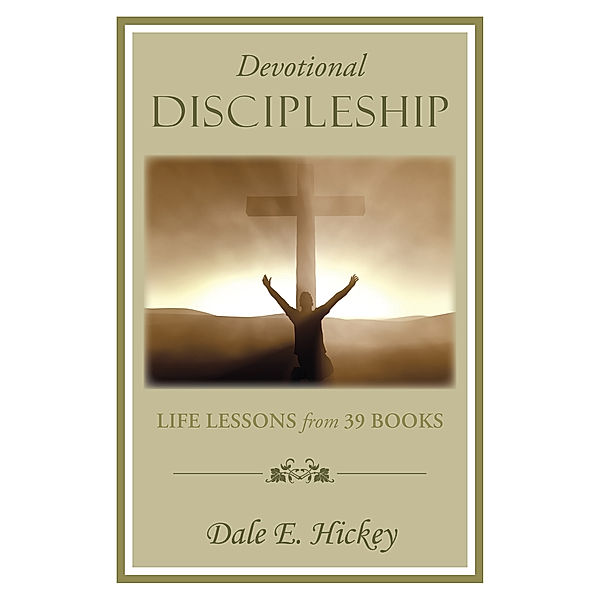 Devotional Discipleship, Dale E. Hickey