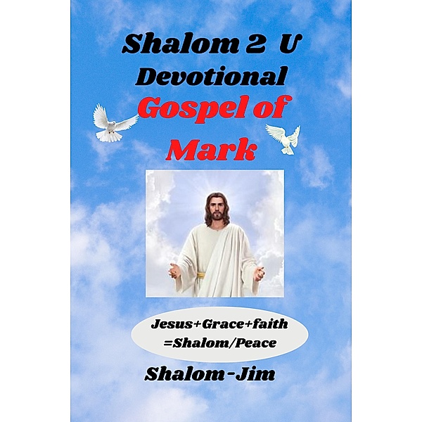 Devotional: Gospel Of Mark (Shalom 2 U, #16) / Shalom 2 U, Shalom Jim