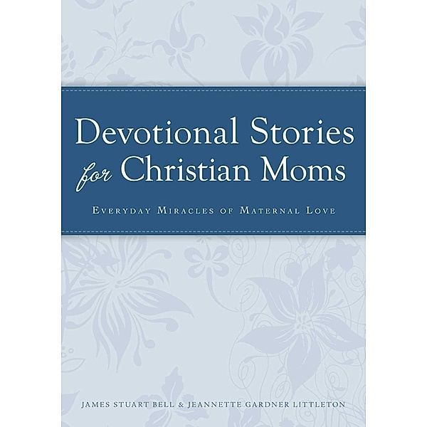 Devotional Stories for Christian Moms, James Stuart