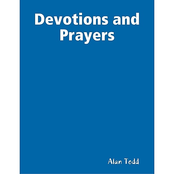 Devotions and Prayers, Alan Todd