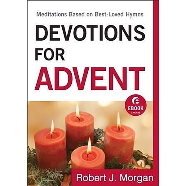 Devotions for Advent (Ebook Shorts), Robert J. Morgan