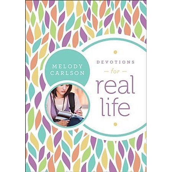 Devotions for Real Life, Melody Carlson