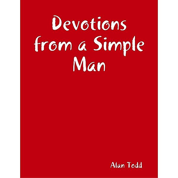 Devotions from a Simple Man, Alan Todd