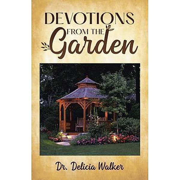 Devotions from the Garden / West Point Print and Media LLC, Delicia Walker