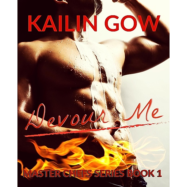 Devour Me (Master Chefs Series, #1) / Master Chefs Series, Kailin Gow