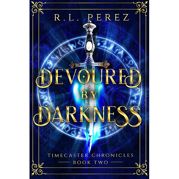 Devoured by Darkness (Timecaster Chronicles, #1) / Timecaster Chronicles, R. L. Perez