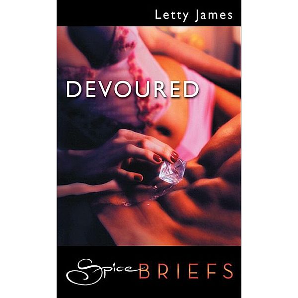 Devoured (Mills & Boon Spice), Letty James