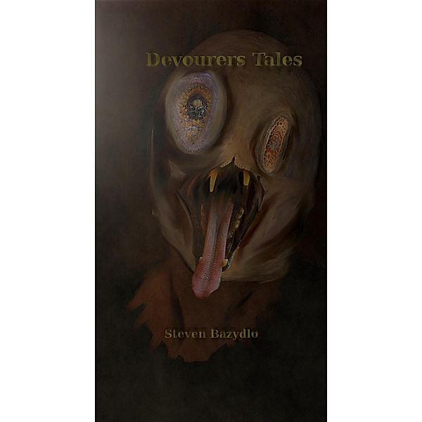 Devourers Tales / Tales, Steven Bazydlo