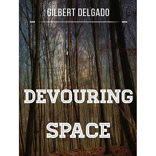 Devouring space, Gilbert Delgado