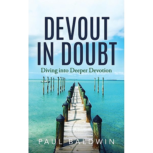 Devout in Doubt / Morgan James Faith, Paul Baldwin
