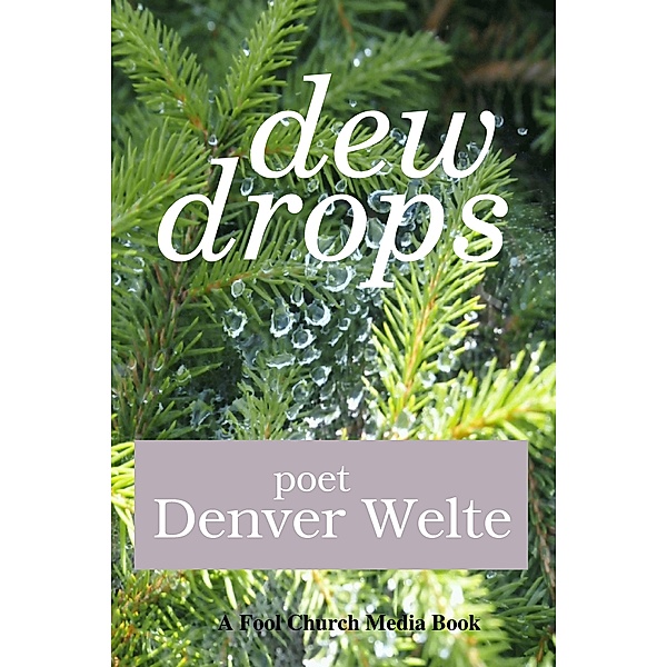 Dew Drops, Denver Welte