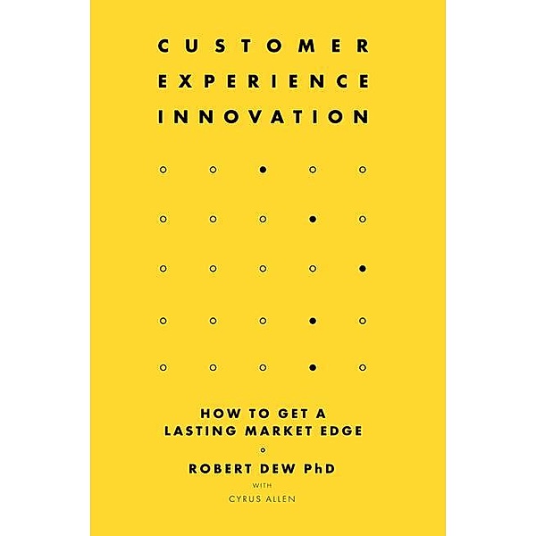 Dew, R: Customer Experience Innovation, Robert Dew, Cyrus Allen