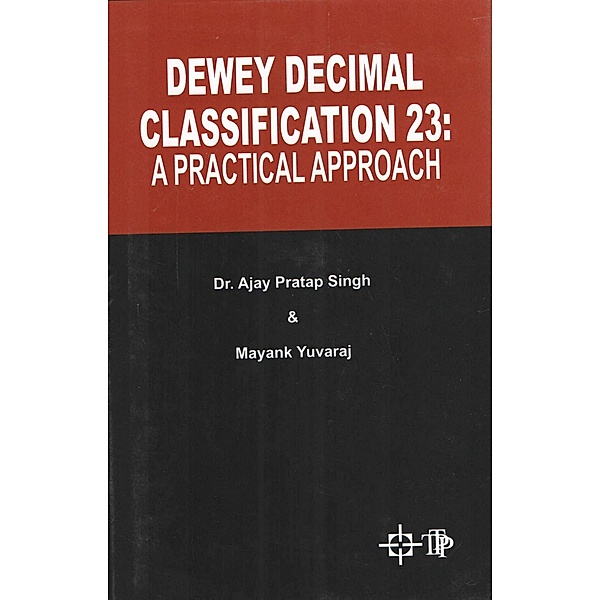 Dewey Decimal Classification 23: A Practical Approach, Ajay Pratap Singh, Mayank Yuvaraj